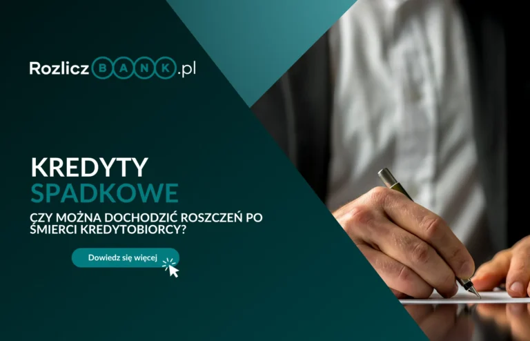 Kredyty spadkowe – czy można dochodzić roszczeń po śmierci kredytobiorcy?