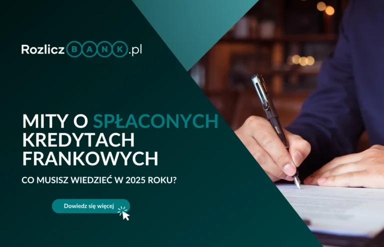 Mity o spłaconych kredytach frankowych – co musisz wiedzieć w 2025 roku?