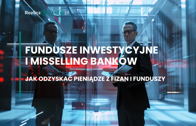 Fundusze inwestycyjne i misselling banków – jak odzyskać pieniądze z FIZAN i funduszy